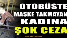 Otobüste Maske Takmayan Kadına Ceza