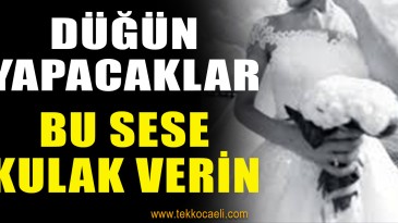 Düğün Yapacaklar, Bu Sese Kulak Verin