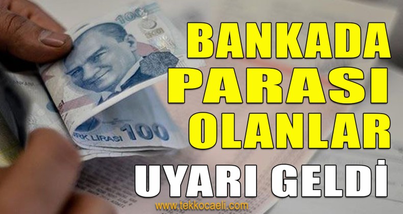 Bankada Parası Olanlar Dikkat!
