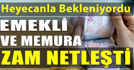 Emekli ve Memura Zam Netleşti