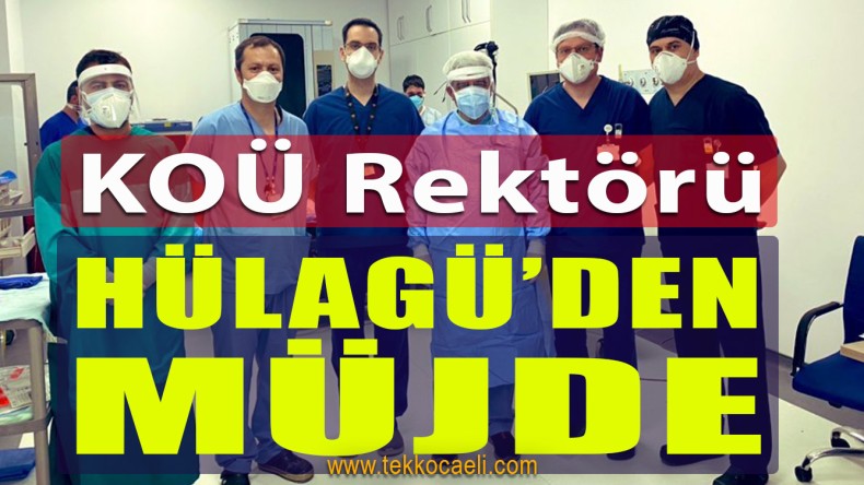 KOÜ Rektörü Sadettin Hülagü’den Müjde!