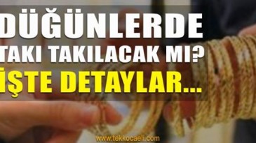 Düğünlerde Takı Takılacak mı?