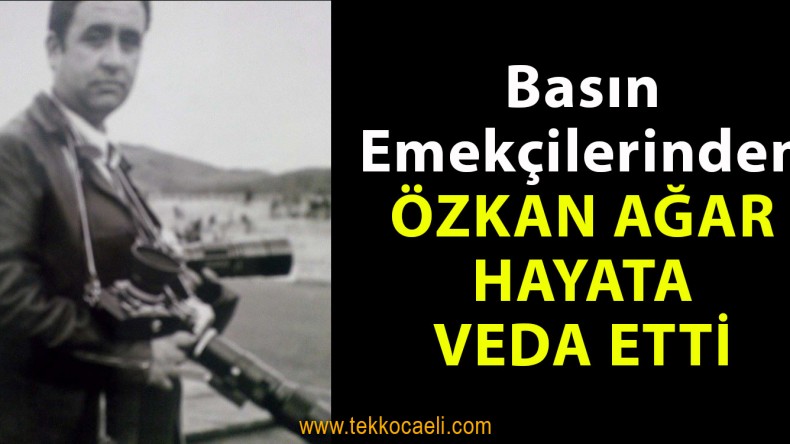 Özkan Ağar Hayatını Kaybetti