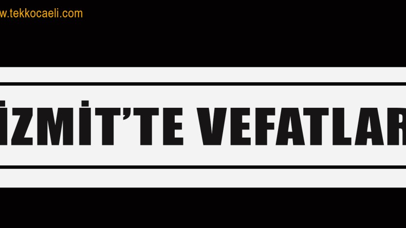 İzmit’te Vefat Edenler