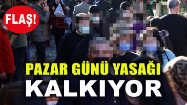 Pazar Günü Yasağı Kalkıyor; İşte Detaylar…