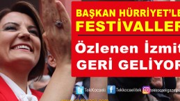 Başkan Hürriyet’le Özlenen İzmit Geri Geliyor; Festivaller…
