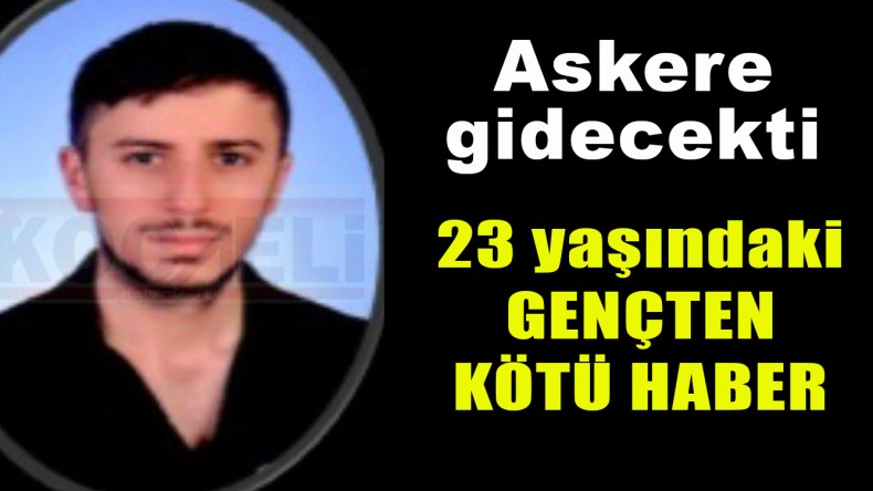 Askere Gitme Hazırlığındaydı; Ölüm Haberi Geldi