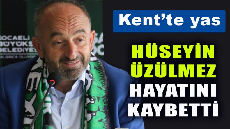 Hüseyin Üzülmez Vefat Etti