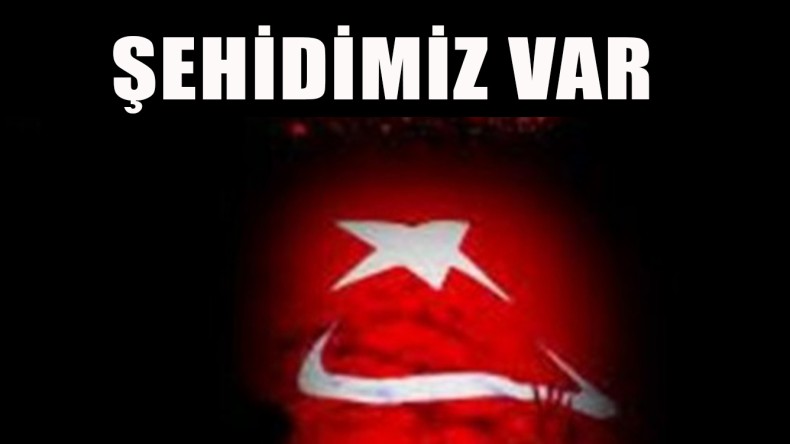Hain Saldırı; Şehidimiz Var