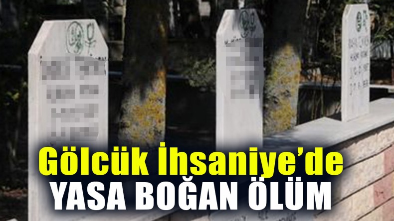 Gölcük İhsaniye’de Yasa Boğan Ölüm