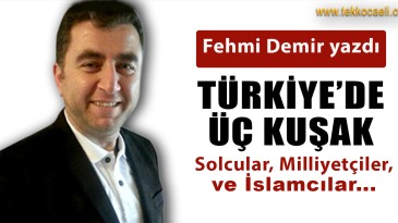Türkiye’de Üç Kuşak; Solcular, Milliyetçiler ve İslamcılar