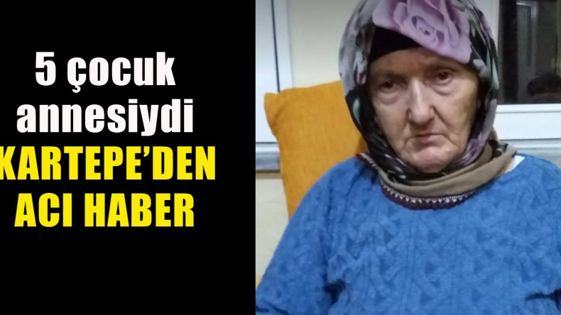 Kartepe Uzunçiftlik’ten Acı Haber