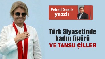 Türk Siyasetinde Kadın Figürü ve Tansu Çiller