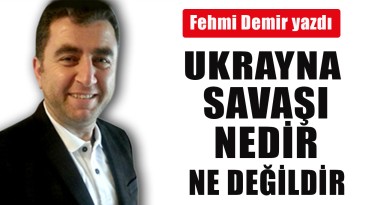Ukrayna Savaşı Nedir Ne Değildir