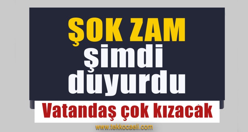 Vatandaşı Çileden Çıkaracak; Ve Zam Geldi