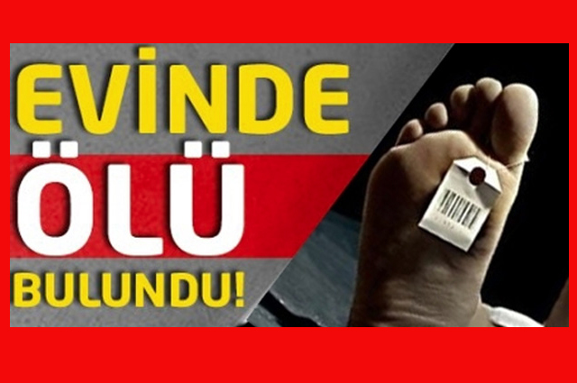 Haber alınamıyordu; evinde ölü bulundu