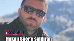 Hakan Süer’e saldıran ve oğlunu bıçaklayan 2 zanlı tutuklandı