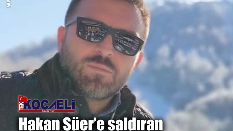 Hakan Süer’e saldıran ve oğlunu bıçaklayan 2 zanlı tutuklandı