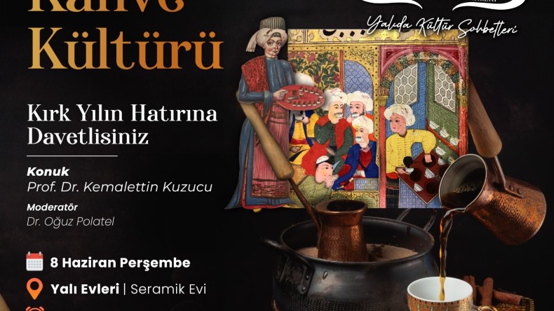 TARİH VE KAHVE TUTKUNLARI YALI EVLERİNCE BULUŞACAK