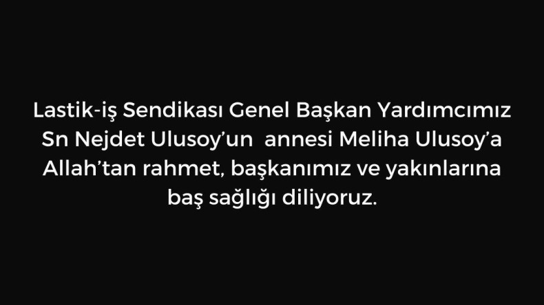 Lastik İş’ten Taziye Mesajı