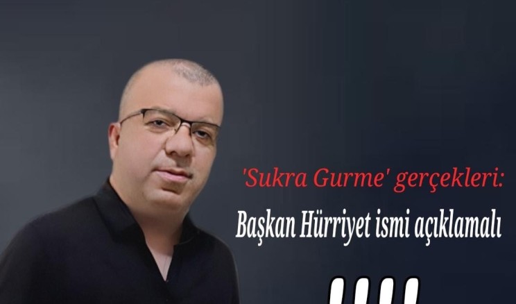 ‘Sukra Gurme’ gerçekleri: Başkan Hürriyet ismi açıklamalı
