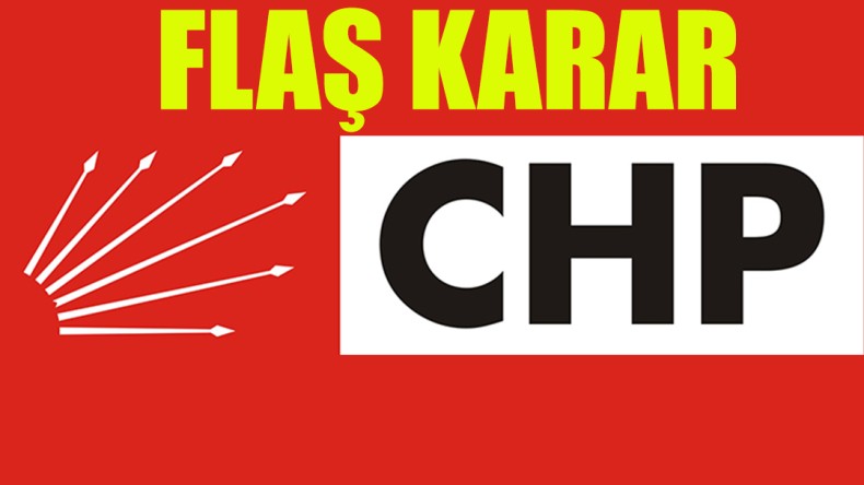 CHP’den flaş karar