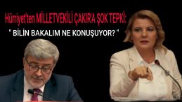 Hürriyet’ten Milletvekili Sami Çakır’a şok tepki: “Bilin bakalım ne konuşuyor?”