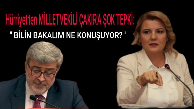 Hürriyet’ten Milletvekili Sami Çakır’a şok tepki: “Bilin bakalım ne konuşuyor?”