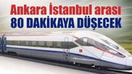 Test sürüşleri başlıyor; Ankara İstanbul arası ulaşım süresi 80 dakikaya düşecek