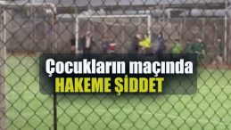 Çocukların maçında kadın hakeme fiziksel şiddet