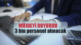 Bakan’dan müjde: Kamuya 3 bin yeni personel alınacak