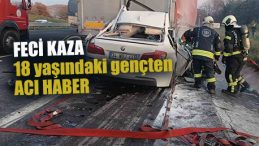 Kocaeli’de feci kaza: Otomobiliyle tırın altına giren 18 yaşındaki sürücüden acı haber