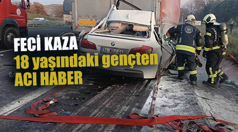 Kocaeli’de feci kaza: Otomobiliyle tırın altına giren 18 yaşındaki sürücüden acı haber