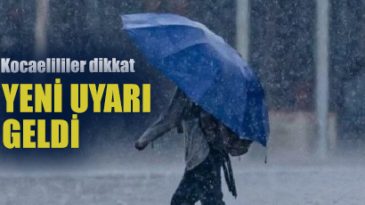 Meteoroloji’den Kocaeli için yeni uyarı