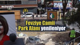 Fevziye Camii Park Alanı yenileniyor