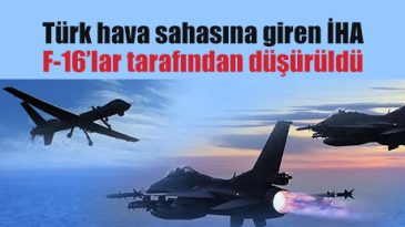 MSB duyurdu: Türk hava sahasına yaklaşan İHA F-16’lar tarafından düşürüldü