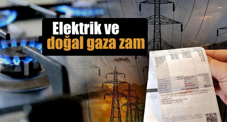 Elektrik ve doğal gaza zam