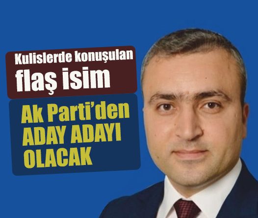 Kulislerde konuşulan flaş isim Ak Parti’den aday adayı olacak