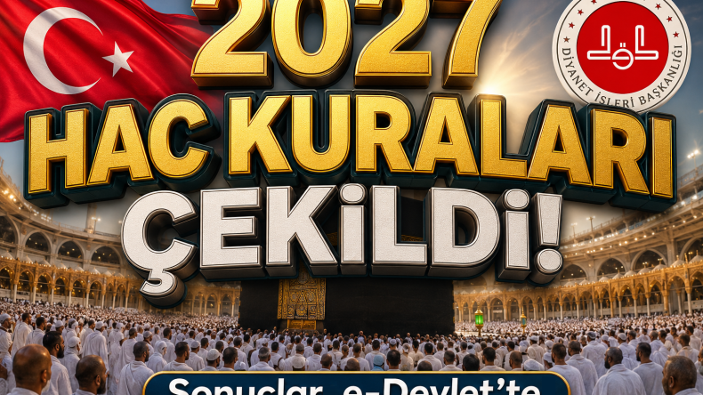 2027 yılı hac kura sonuçları açıklandı