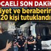 İzmit Belediye Başkanı Hürriyet ve beraberindeki 20 kişi tutuklandı